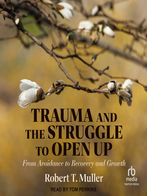 Title details for Trauma and the Struggle to Open Up by Robert T. Muller - Available